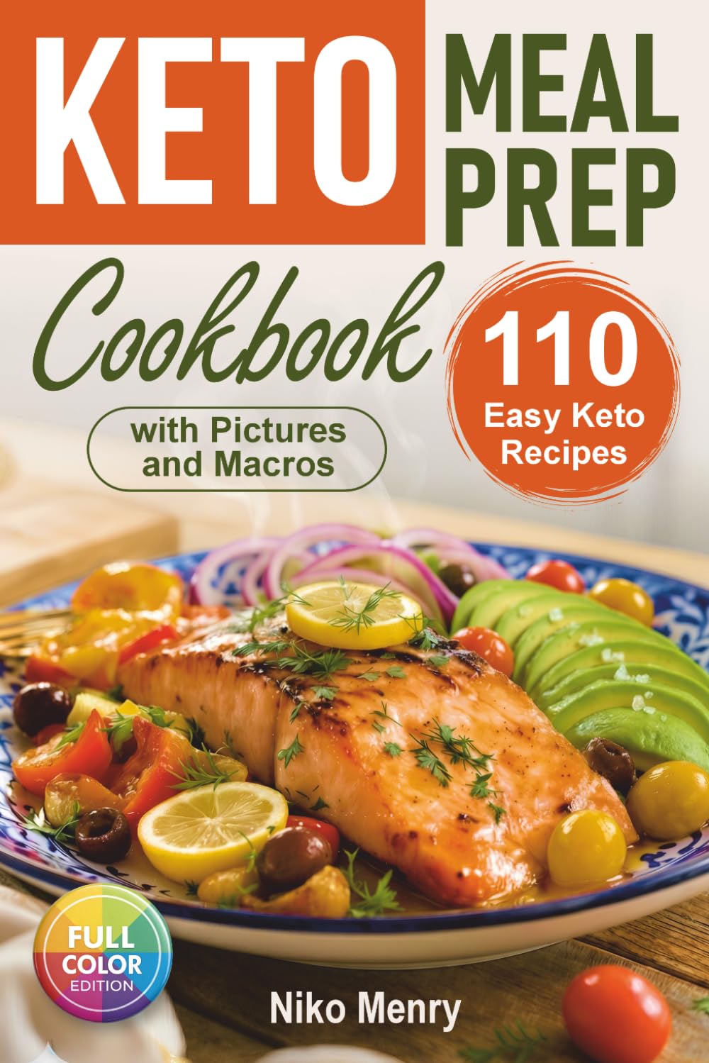 Keto Meal Prep Cookbook: 110 Easy Keto Recipes with Pictures and Macros