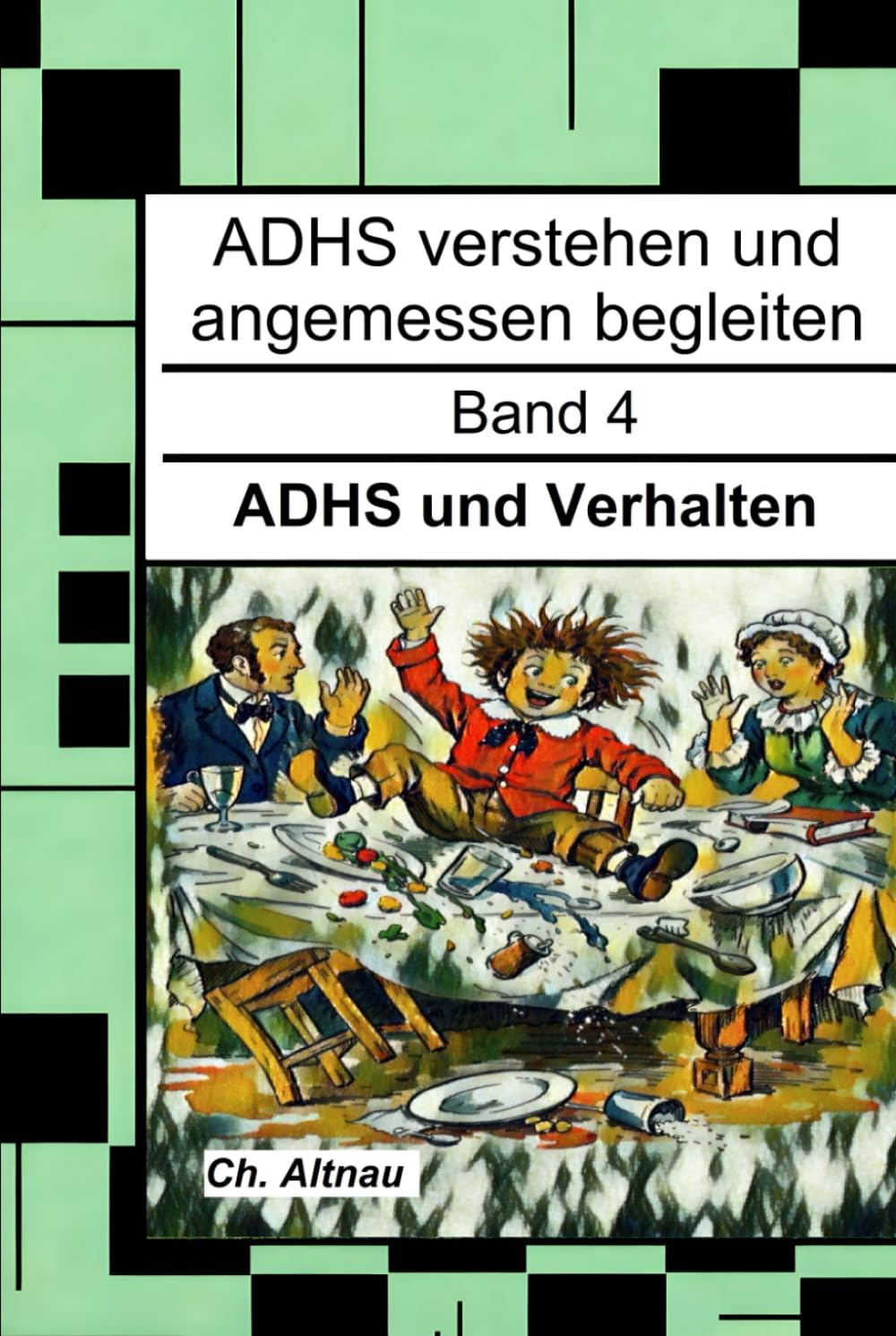 ADHS und Verhalten - für Eltern, Erzieher und Lehrer: ADHS verstehen und angemessen begleiten - Band 4 (ADHS verstehen und angemessen begleiten - eine ... Wohngruppen, Eltern und Studie)