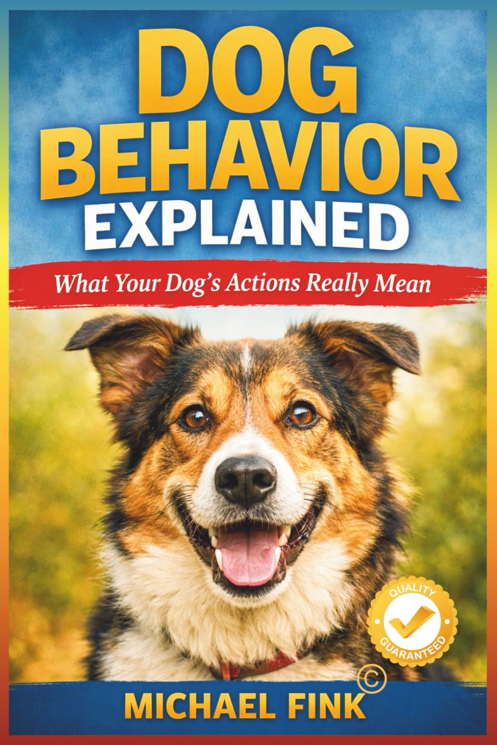Dog Behavior Explained: What Your Dog’s Actions Really Mean