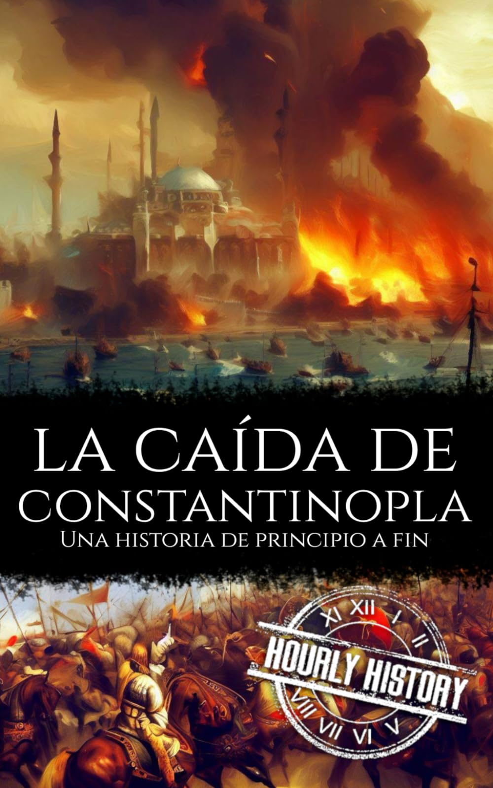 La caída de Constantinopla: Una historia de principio a fin