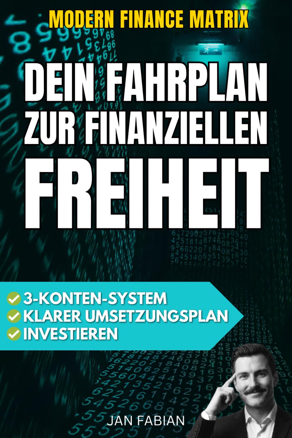 Modern Finance Matrix: Dein Fahrplan zur finanziellen Freiheit: Fixkosten optimieren, klug investieren und Vermögen aufbauen