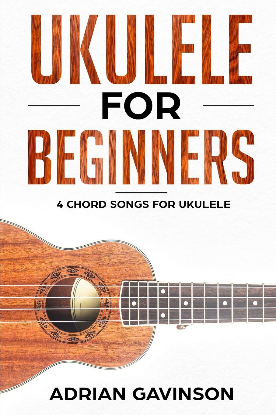 Ukulele For Beginners: 4 Chord Songs for Ukulele