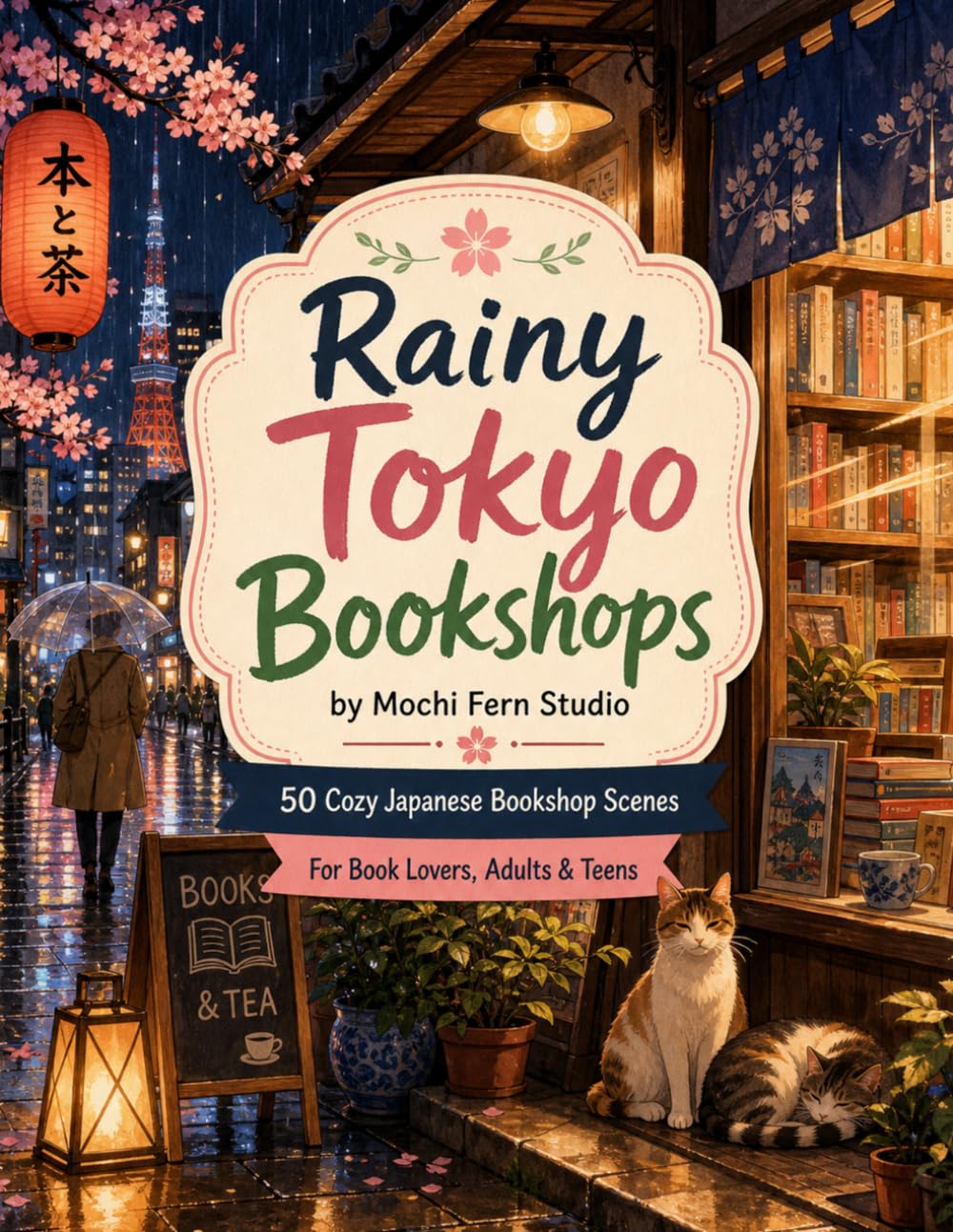 Rainy Tokyo Bookshops: Cozy Japanese Bookstore Designs for Adults and Teens with Reading Nooks, Lantern Alleys, Tea Cafes, Cats, and Quiet City Nights