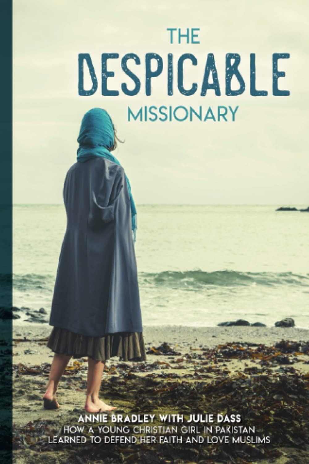 The Despicable Missionary: How a young Christian girl in Pakistan learned to defend her faith and love Muslims: 2 (The Missionaries to America)
