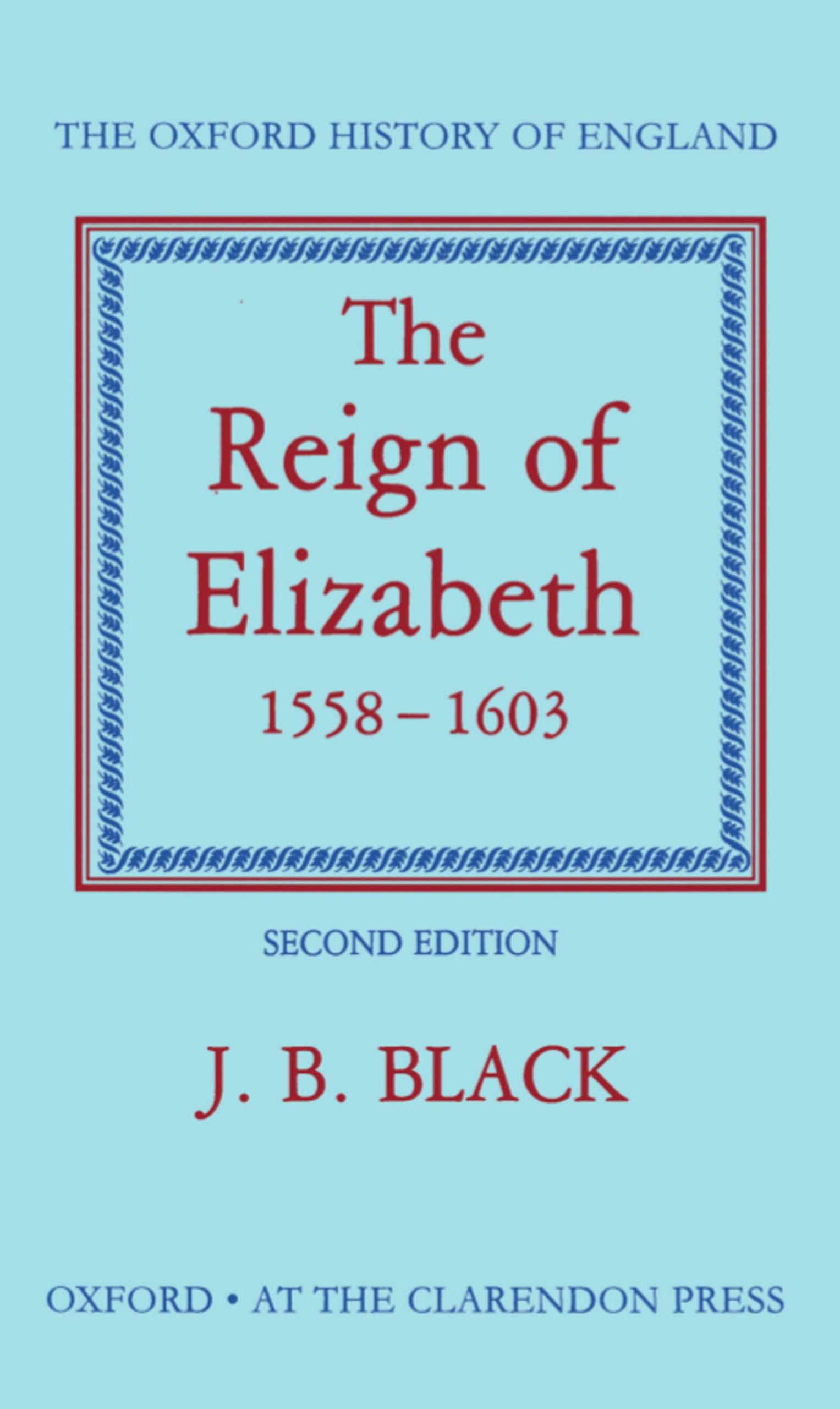 The Reign of Elizabeth 1558-1603: 8 (Oxford History of England)