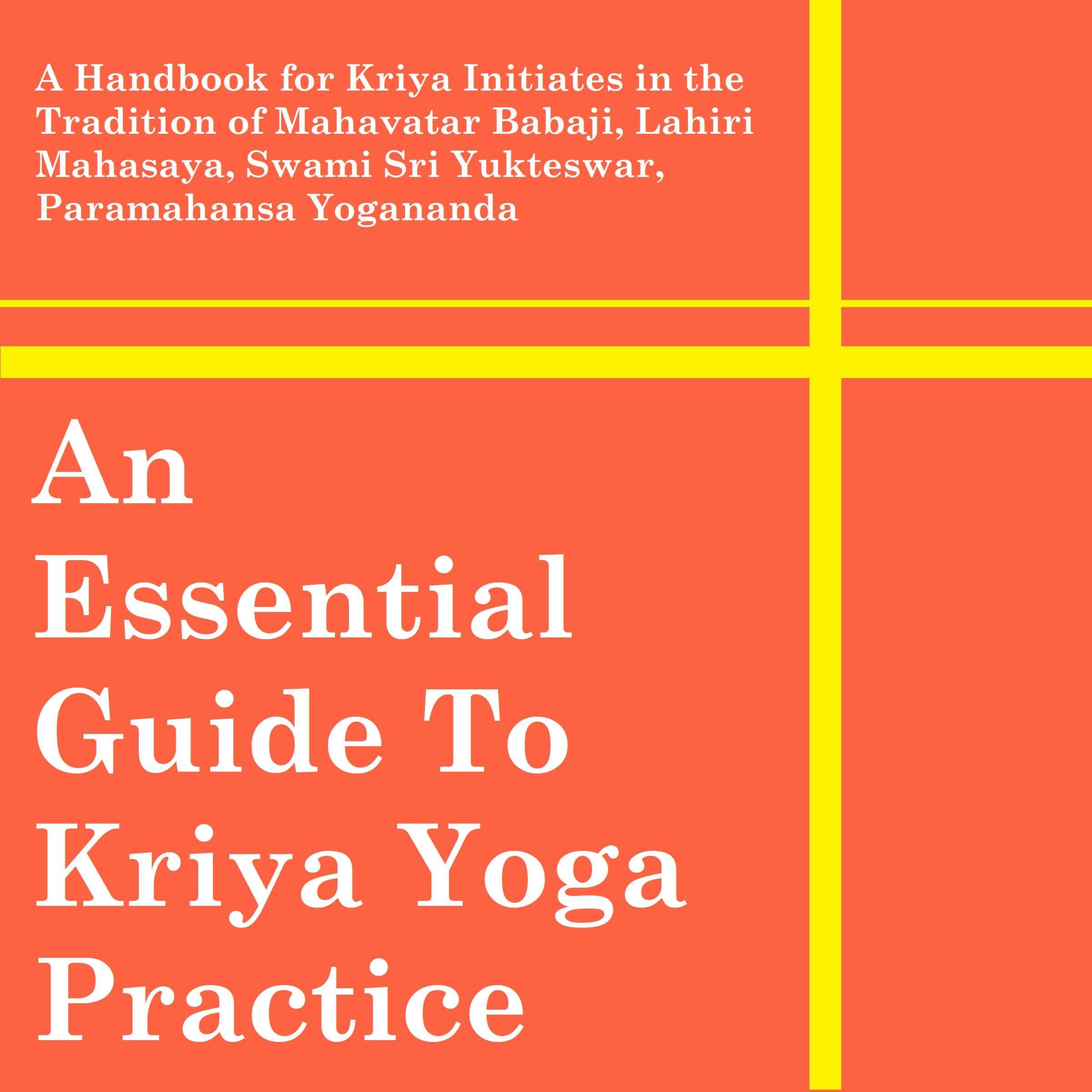 An Essential Guide to Kriya Yoga Practice