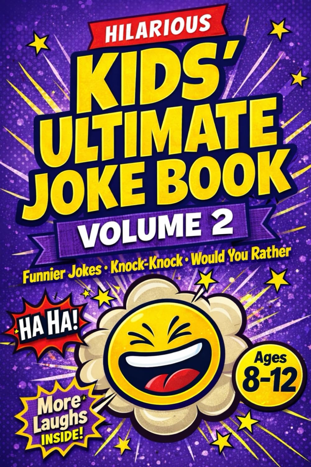 Kids’ Ultimate Joke Book – Volume 2: Funnier Jokes, Knock-Knock Humor, Dad Jokes, Riddles & Would You Rather Questions — A Joke Book for Kids Ages 8–12