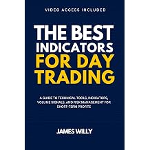 The Best Indicators For Day Trading A Guide To Technical Tools, Indicators, Volume Signals And Risk Management For Short-Term Profits Strategic Trading Mastery Series