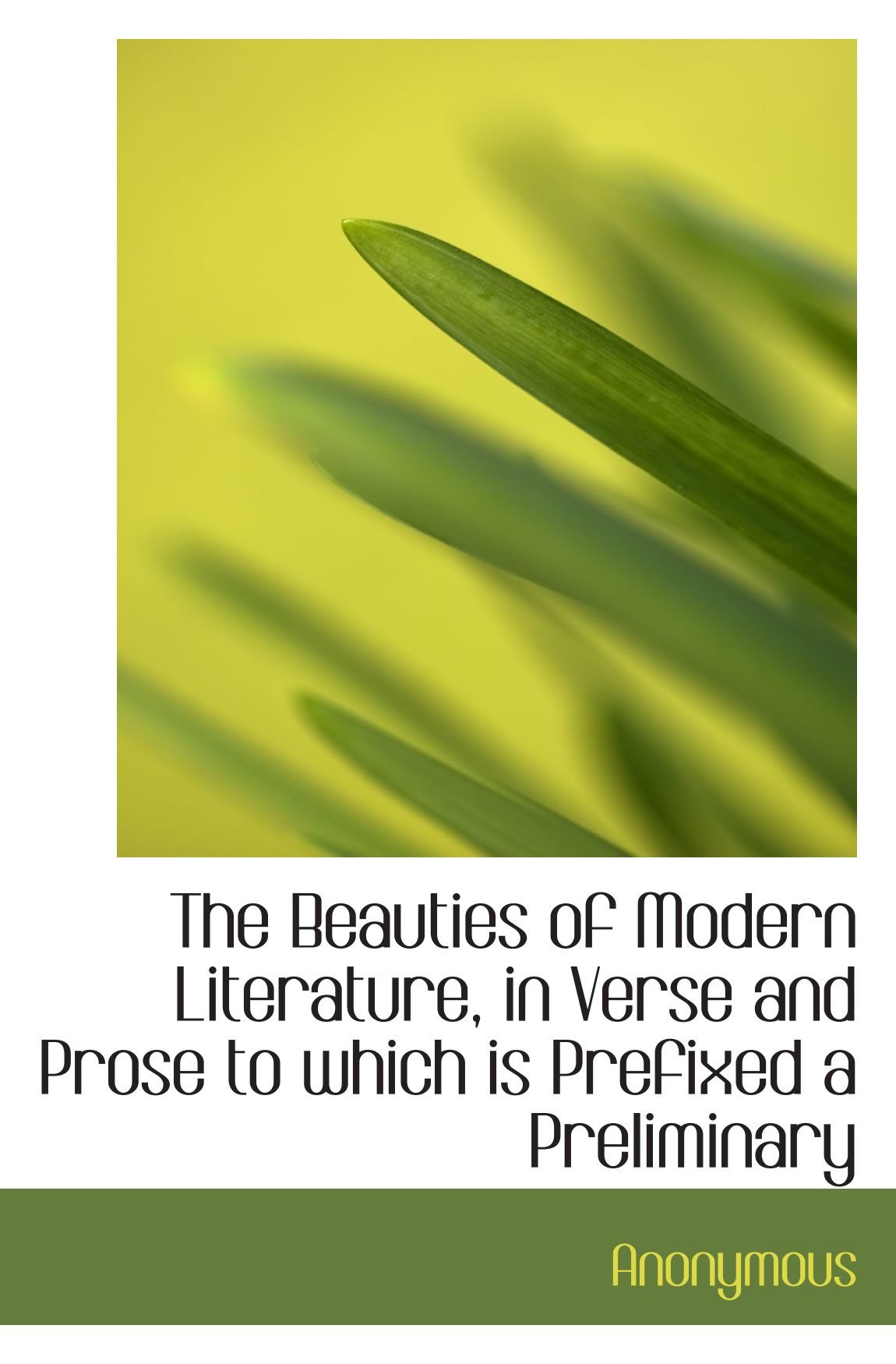 The Beauties of Modern Literature, in Verse and Prose to which is Prefixed a Preliminary