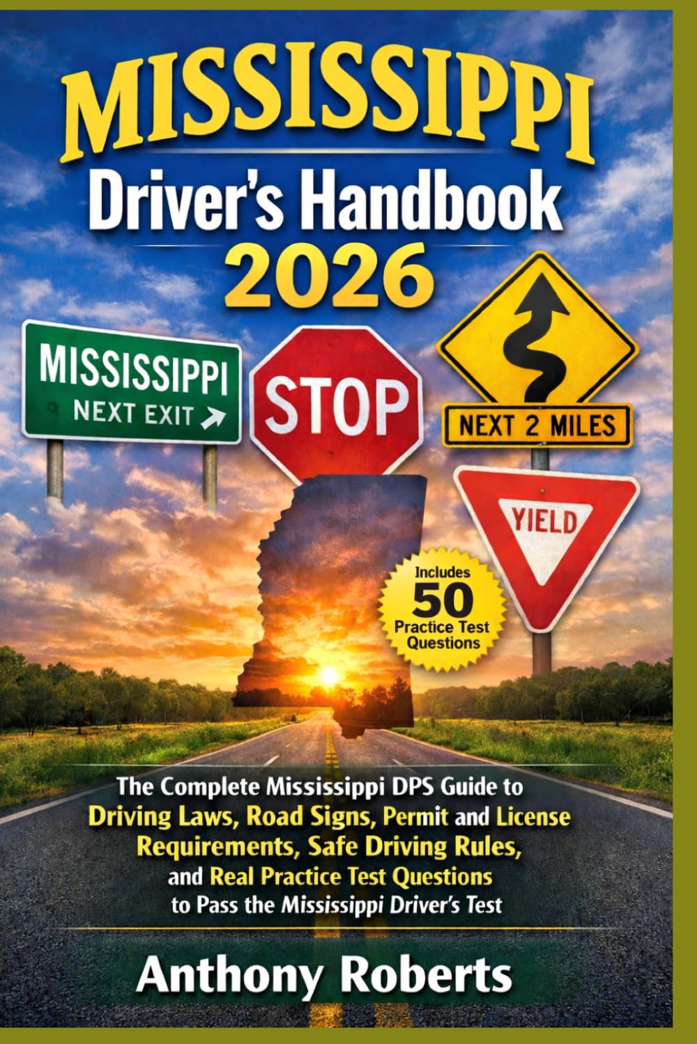 Mississippi Driver’s Handbook 2026: The Complete Mississippi DPS Guide to Driving Laws, Road Signs, Permit and License Requirements, Safe Driving ... drivers both experienced and inexperienced.)