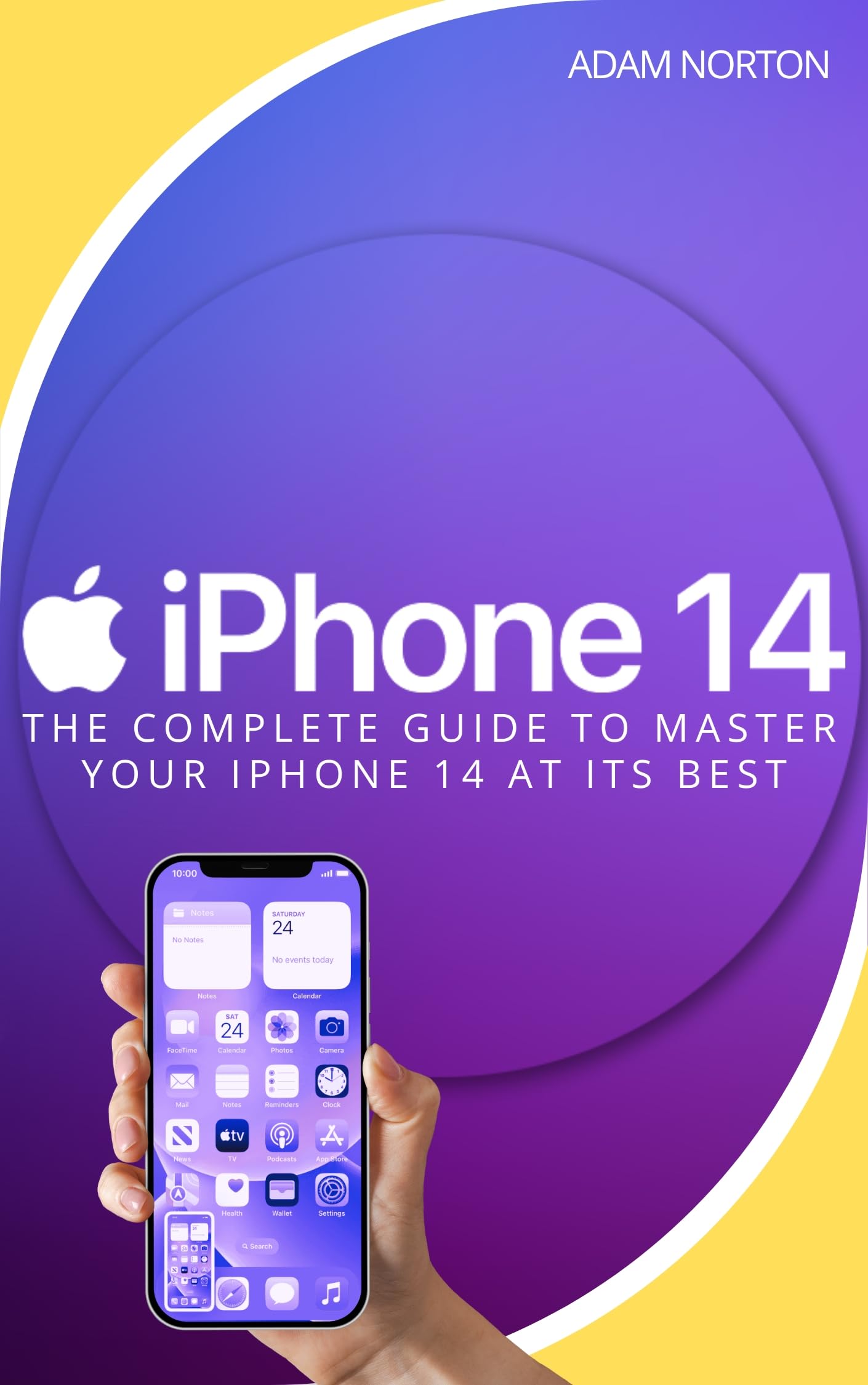 i Phone 14 User Guide: The Complete Guide to Master Your iPhone 14 at Its Best