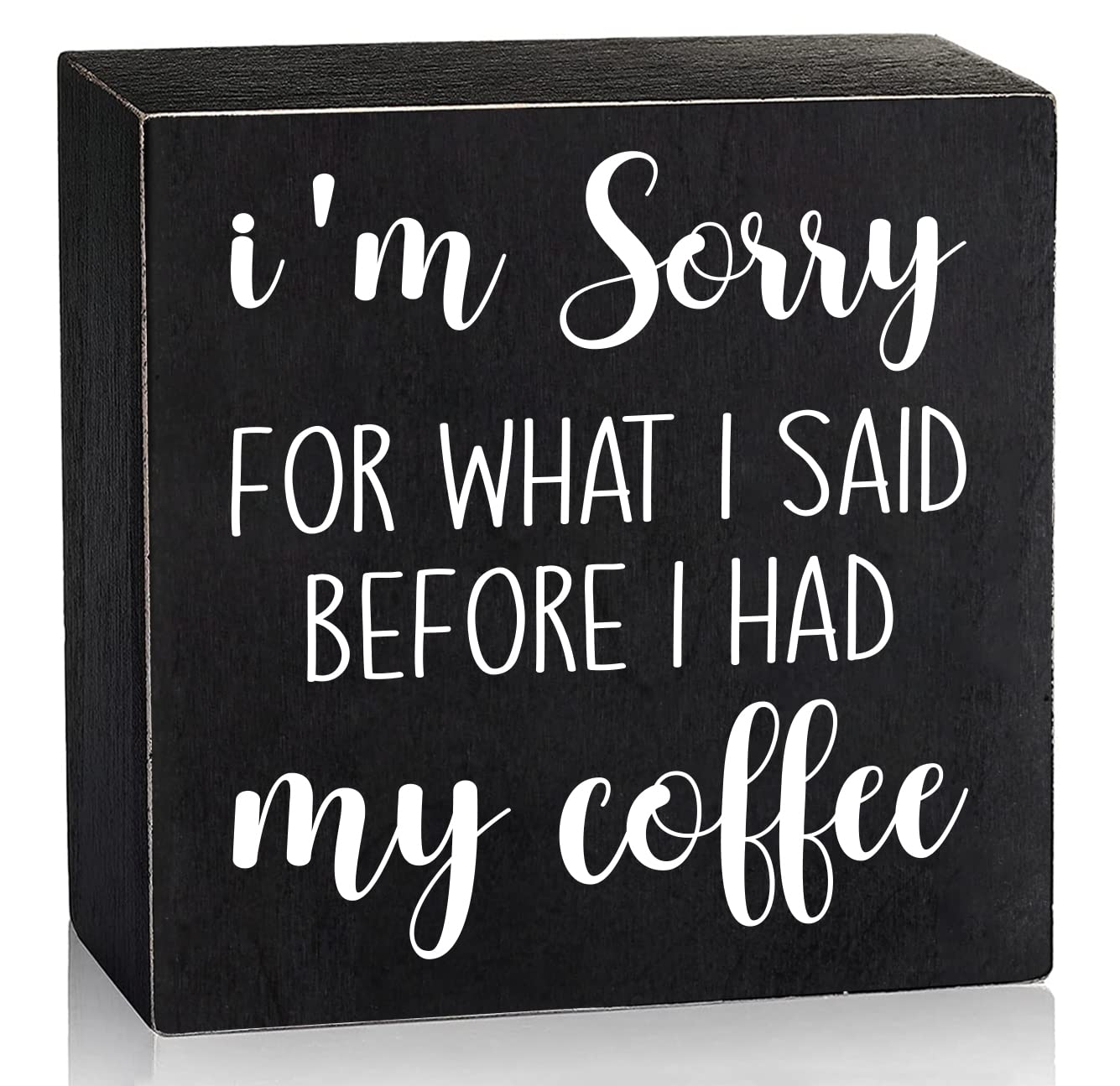 I'm Sorry For What I Said Before I Had My Coffee Black Wooden Rustic Box Plaque Sign, Home Office Coffee Station Area Decor Gift for Coffee Lovers Birthday, 6"x6"