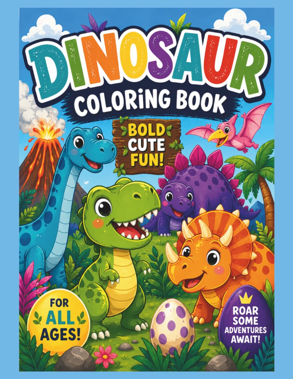 Dinosaur Coloring Book: Bold, Cute, FUN!