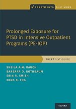 Prolonged Exposure for PTSD in Intensive Outpatient Programs (PE-IOP): Therapist Guide (Treatments That Work)