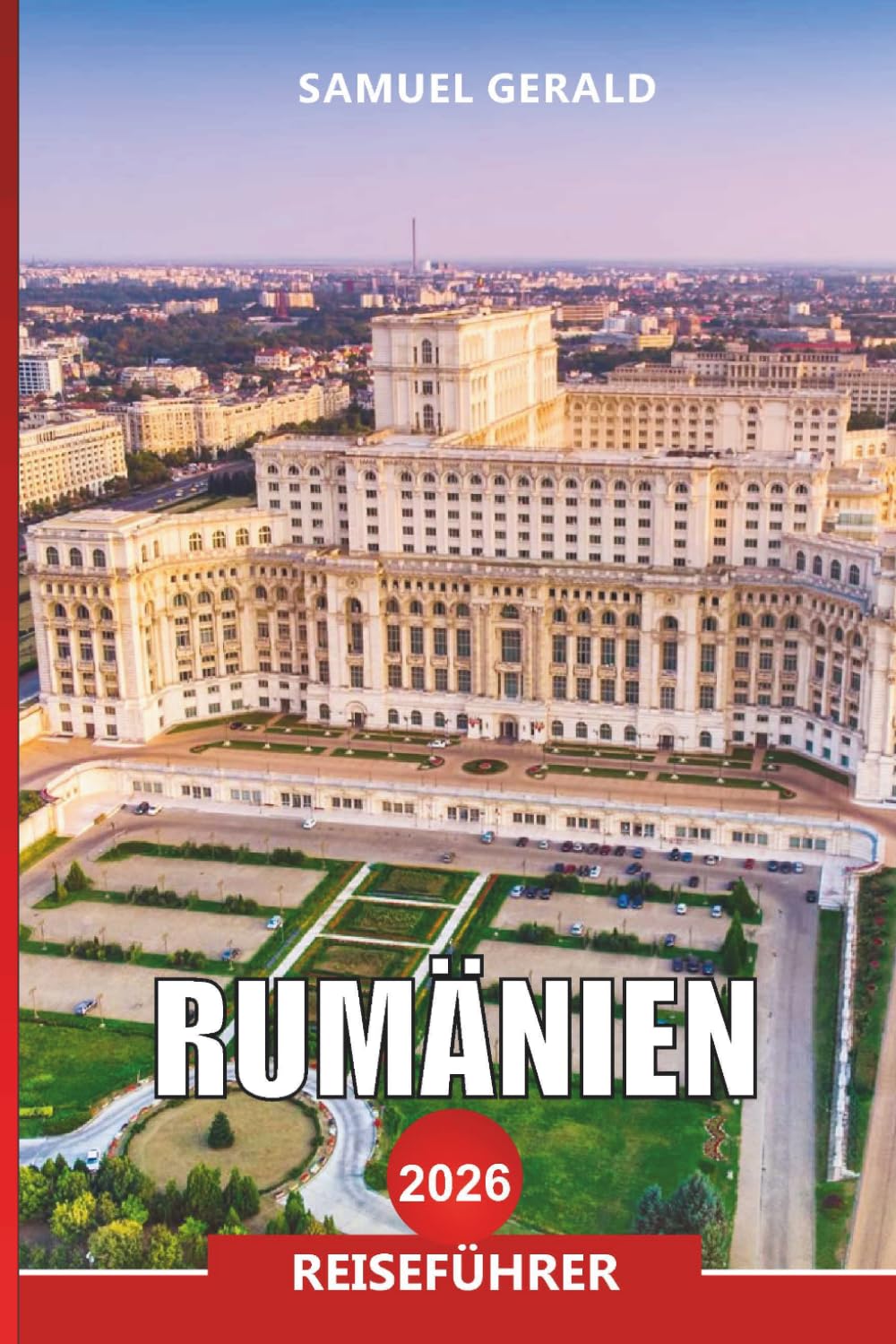 RUMÄNIEN Reiseführer 2026: Entdecken Siebenbürgens Burgen, Bukarest, Berge und Kultur