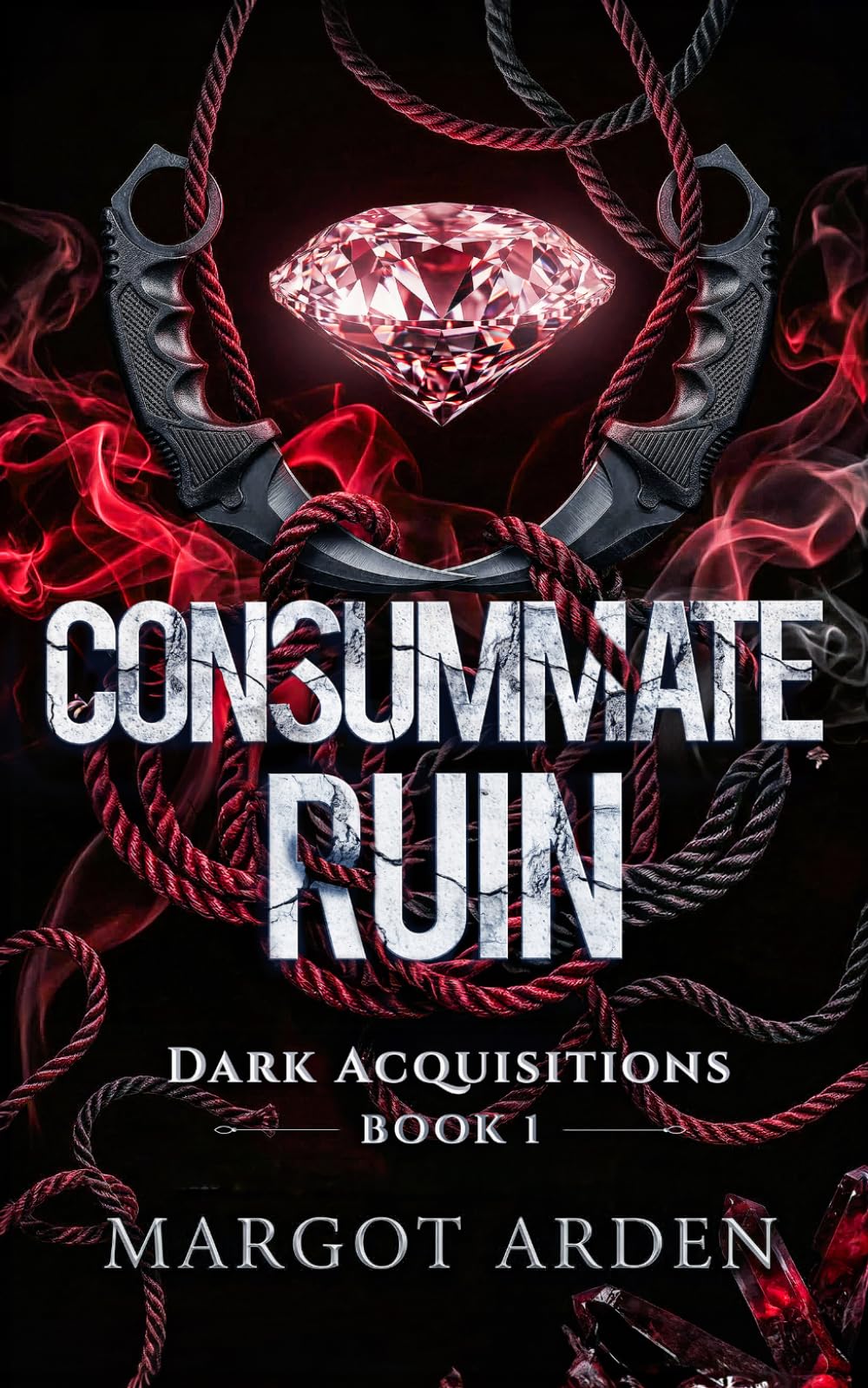 Consummate Ruin: A Dark Second Chance Secret Society Romance with an Obsessive Morally Grey Stalker Hero (Dark Acquisitions)