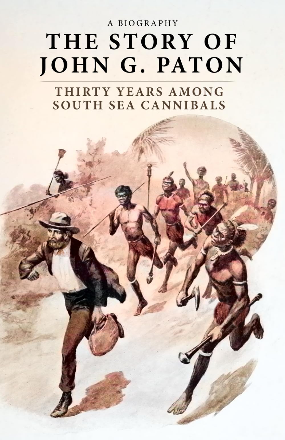 The Story of John G. Paton: Thirty Years Among South Sea Cannibals