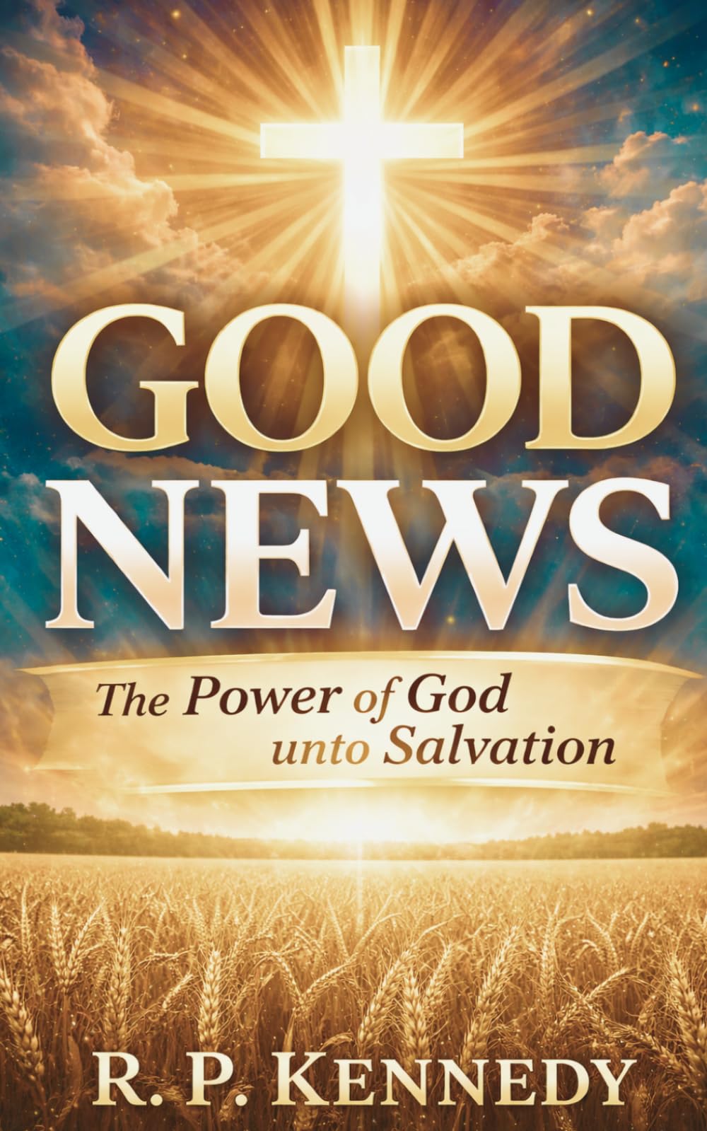 Good News: The Power of God unto Salvation