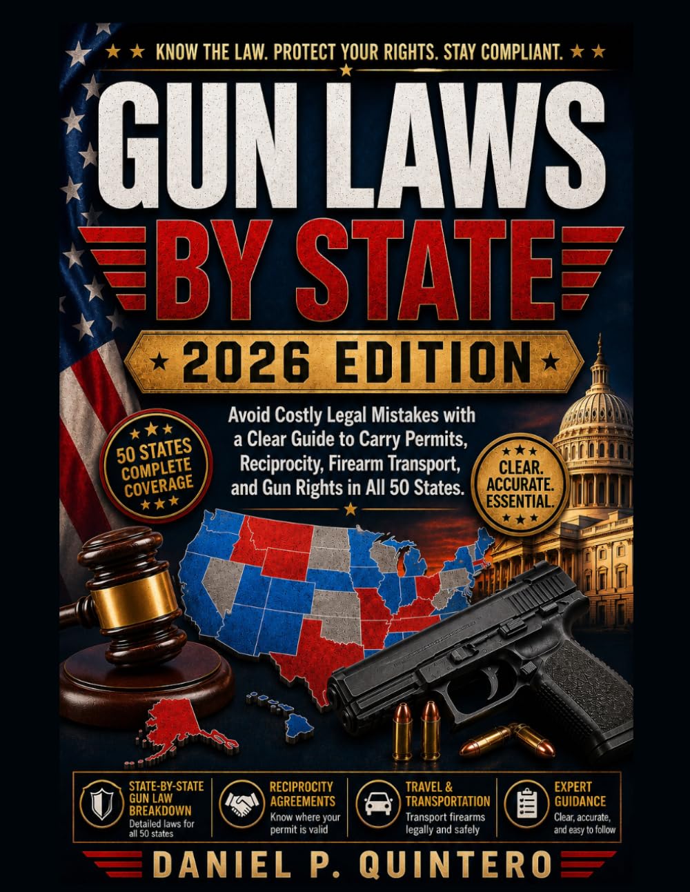 Gun Laws By State 2026 Edition: Avoid Costly Legal Mistakes with a Clear Guide to Carry Permits, Reciprocity, Firearm Transport, and Gun Rights in All 50 States.