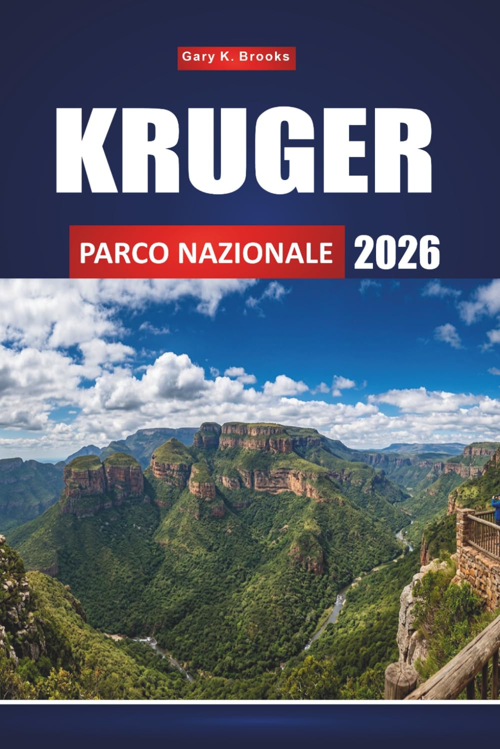 KRUGER PARCO NAZIONALE 2026: La guida definitiva per i safari faunistici ai Big Five del Sudafrica, ai paesaggi mozzafiato ed alle indimenticabili esperienze nella boscaglia