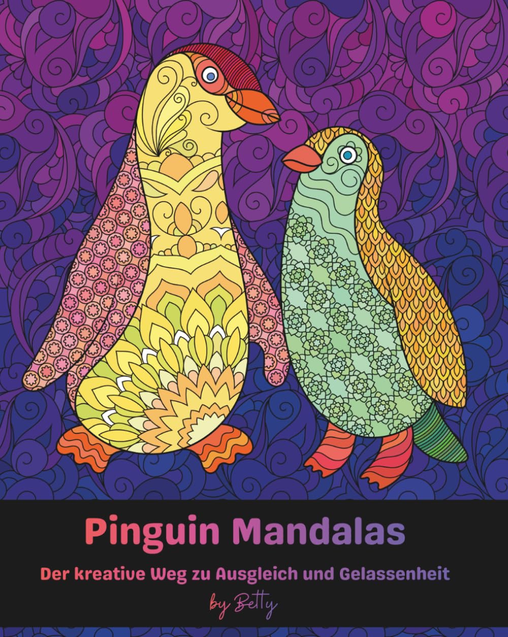 Pinguin Mandalas: Der kreative Weg zu Ausgleich und Gelassenheit: 30 wunderschöne Mandalas - das perfekte Ausmalbuch für Erwachsene