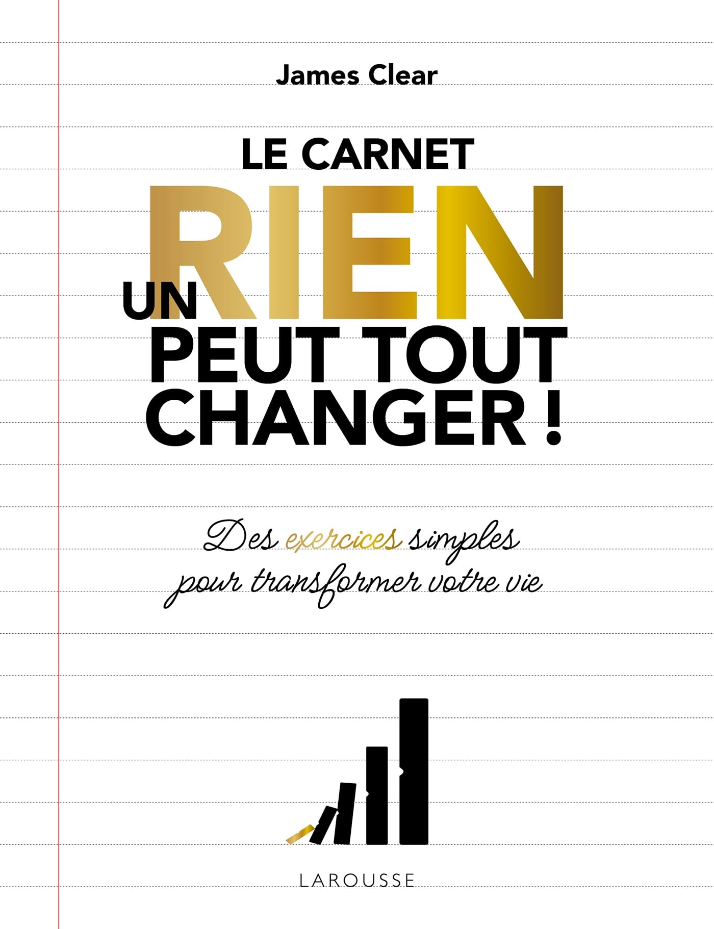 Un rien peut tout changer - le carnet officiel: Atomic habits - un carnet imaginé par James Clear