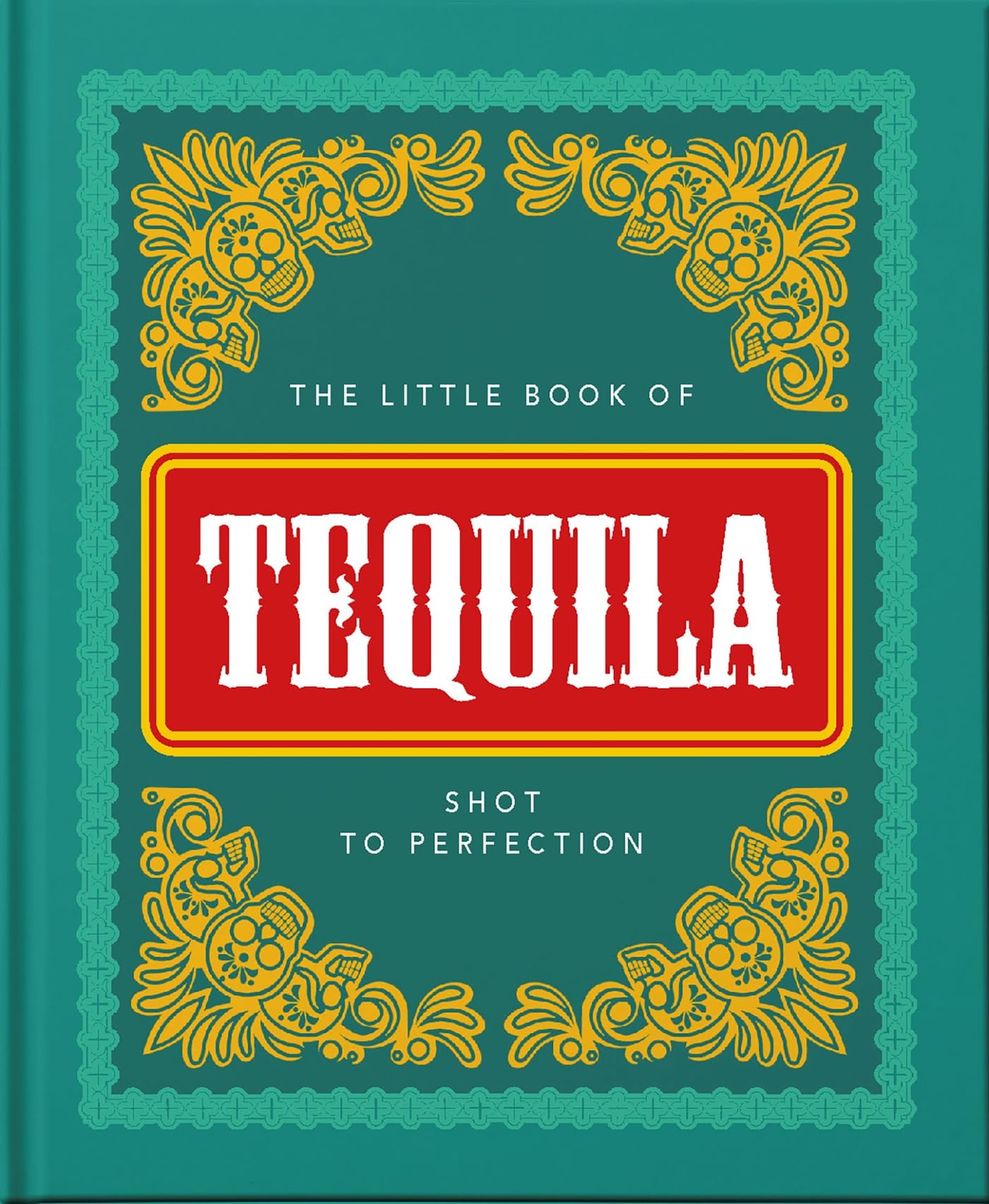 The Little Book of Tequila: Slammed to Perfection: 5