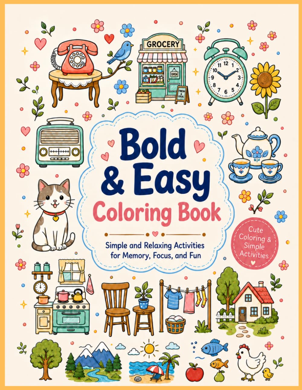 Bold ＆Easy Coloring Book: Simple and Relaxing Activities for Memory, Focus, and Fun