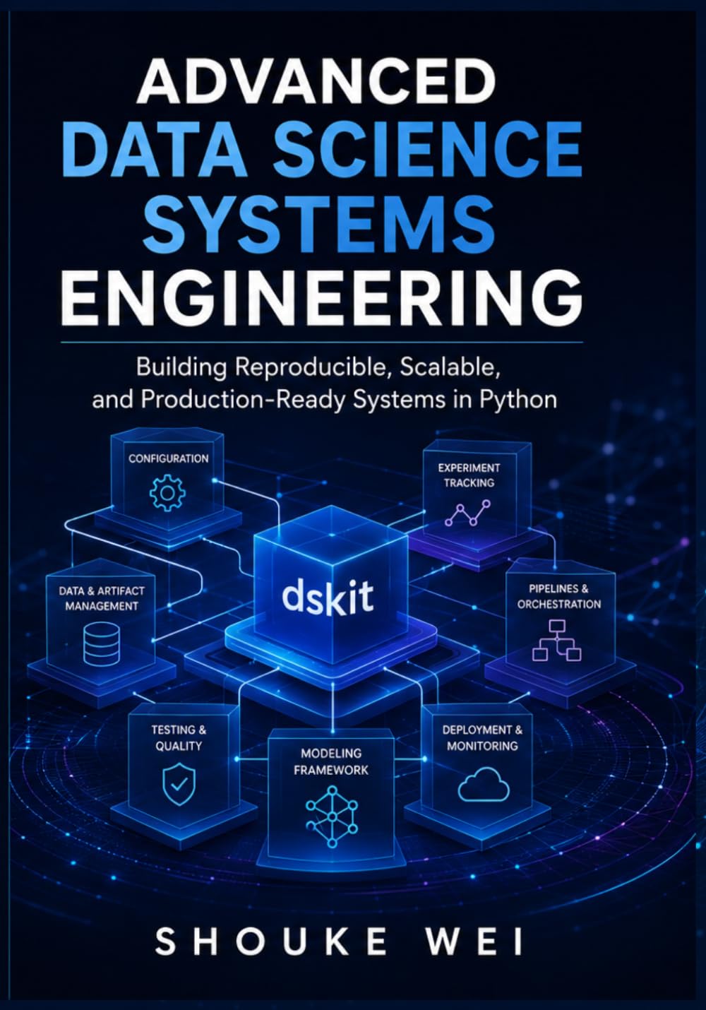 Advanced Data Science Systems Engineering: Building Reproducible, Scalable, and Production-Ready Systems in Python (Data Science Engineering in Python)