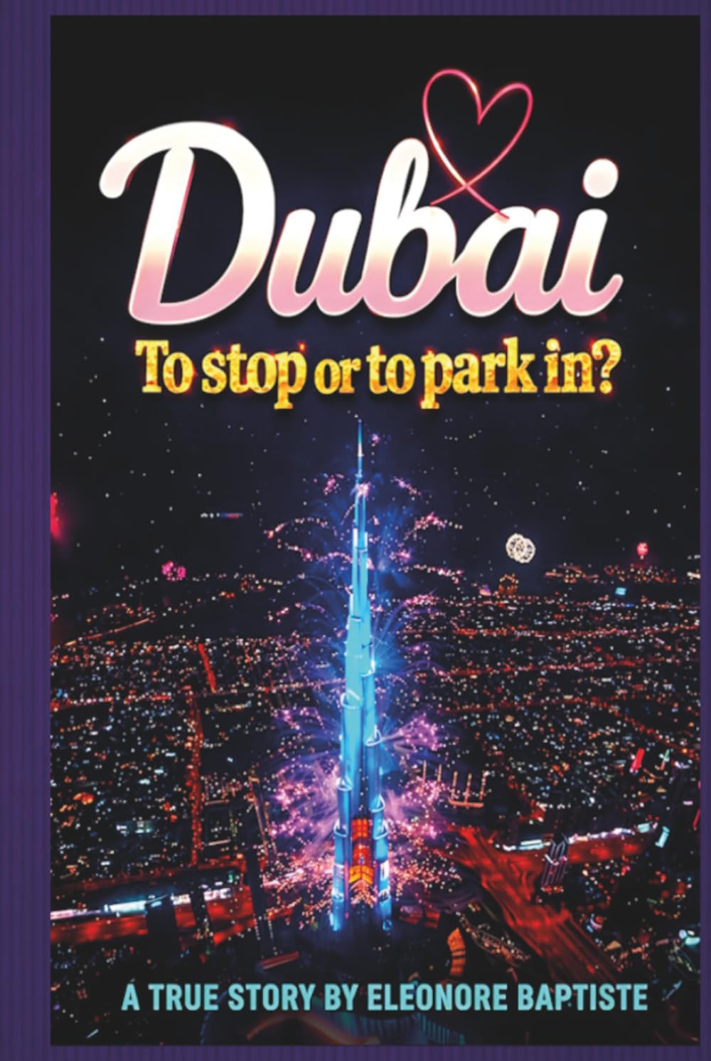 DUBAI. To stop or to park in?: 20 Jahre autonom und unabhängig. Eine Künstlerin allein in Dubai. (German Edition)      Hardcover – March 14, 2026