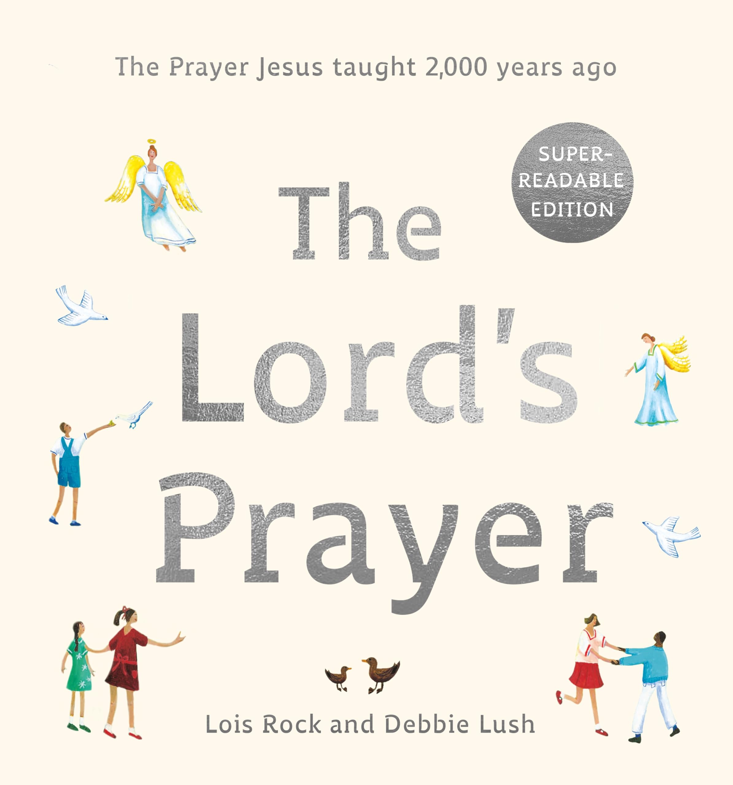 The Lord's Prayer: The Prayer Jesus taught 2,000 years ago: Super-readable edition