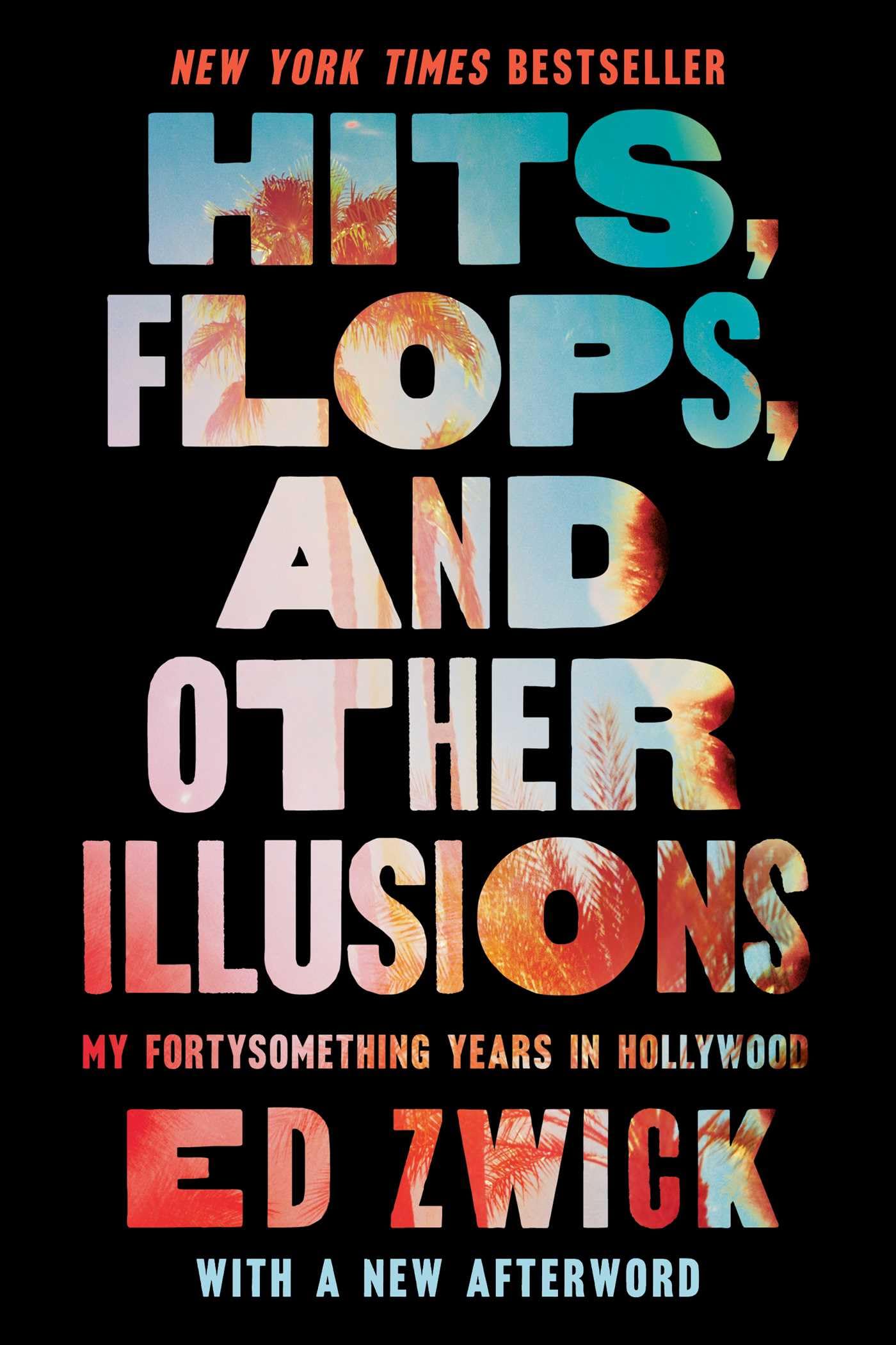 Hits, Flops, and Other Illusions: My Fortysomething Years in Hollywood
