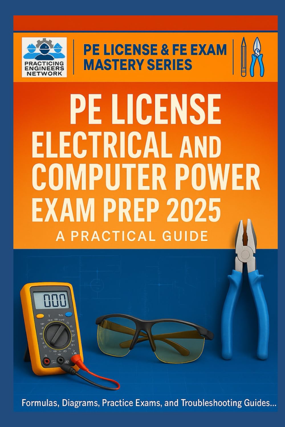PE License Electrical and Computer Power Exam Prep: A Practical Guide to Pass on Your First Try