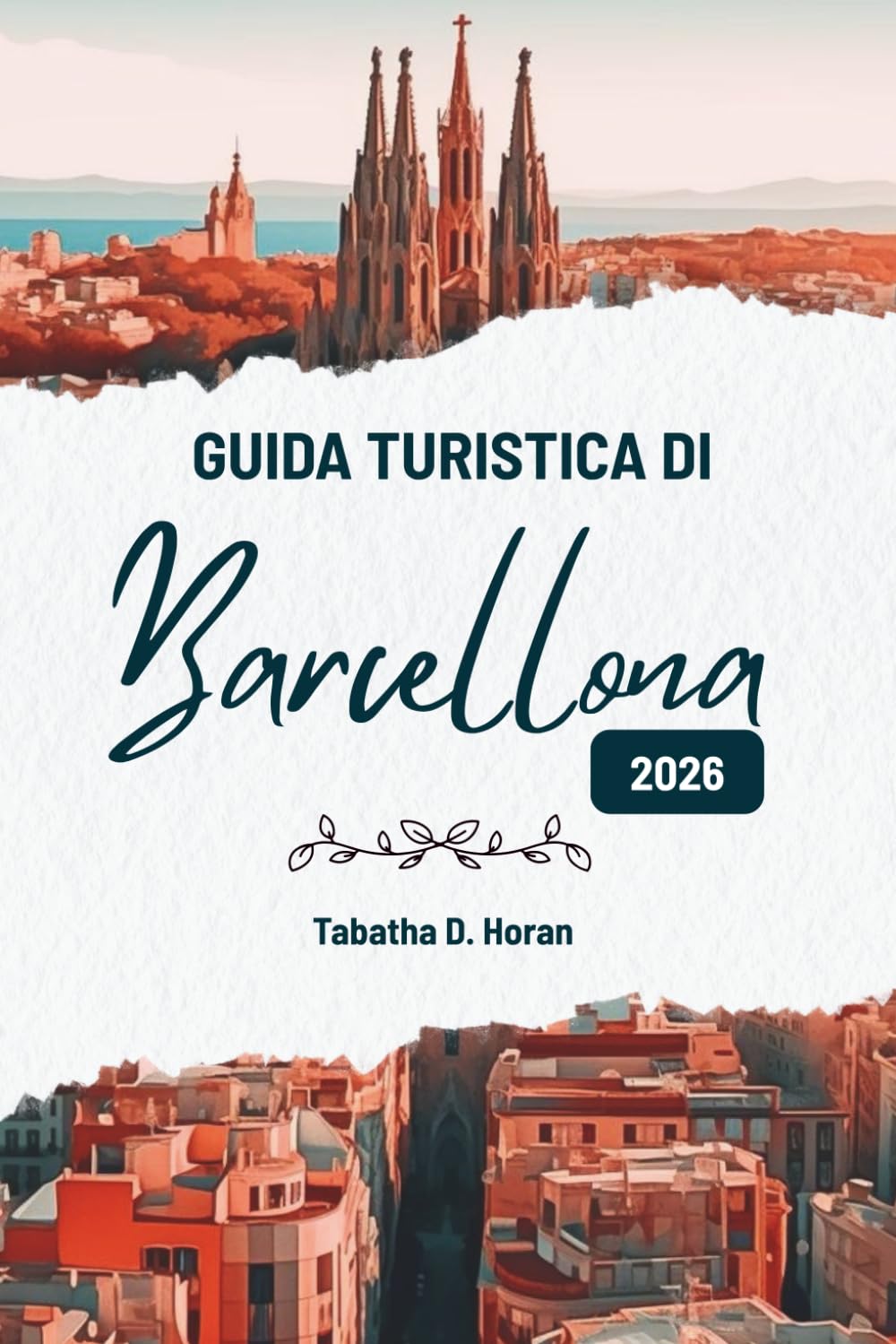 GUIDA TURISTICA DI Barcellona 2026: Lo sguardo di un viaggiatore sul fascino della Spagna