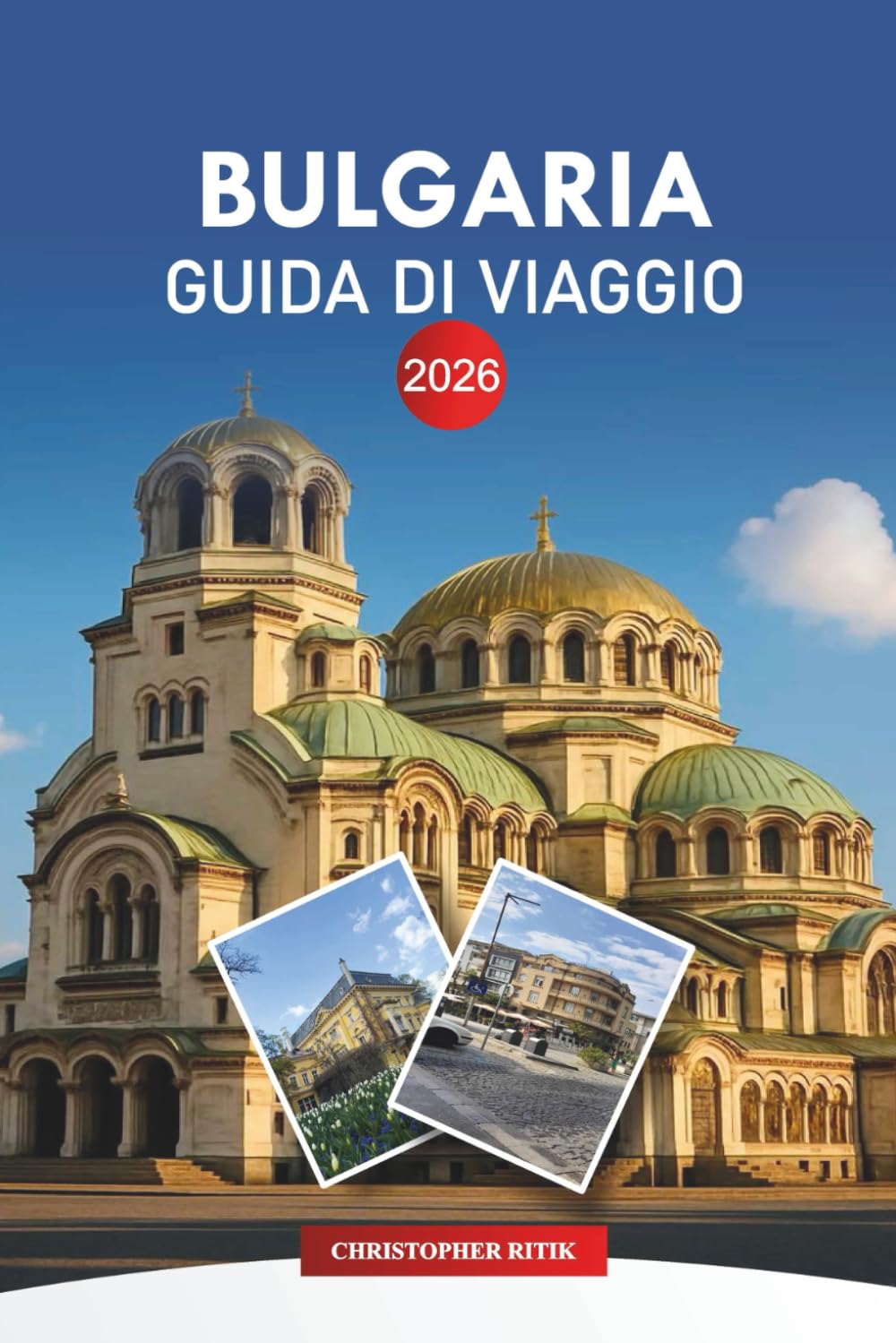 BULGARIA Guida di viaggio 2026: Consigli da insider per Sofia, Plovdiv, le spiagge del Mar Nero e la cultura locale
