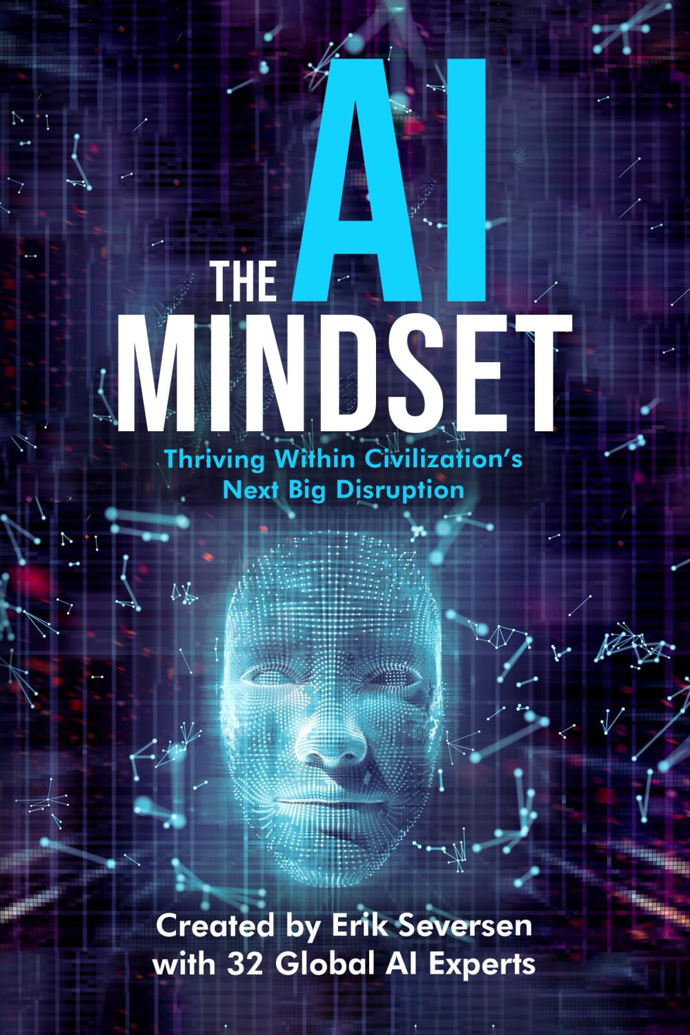 The AI Mindset: Thriving Within Civilization's Next Big Disruption