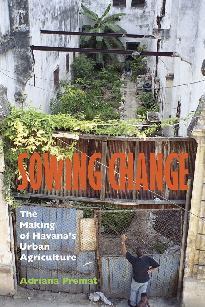 Buy Sowing Change: The Making of Havana's Urban Agriculture — BookShops.in