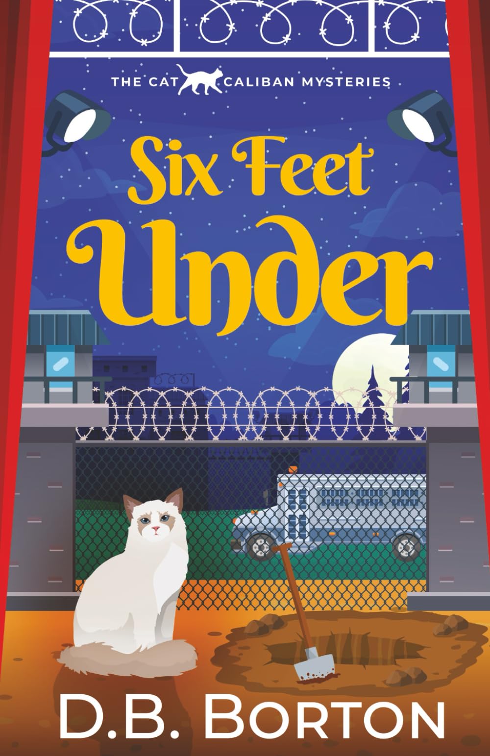 SIX FEET UNDER a gripping and witty cozy murder mystery (The Cat Caliban Mysteries)
