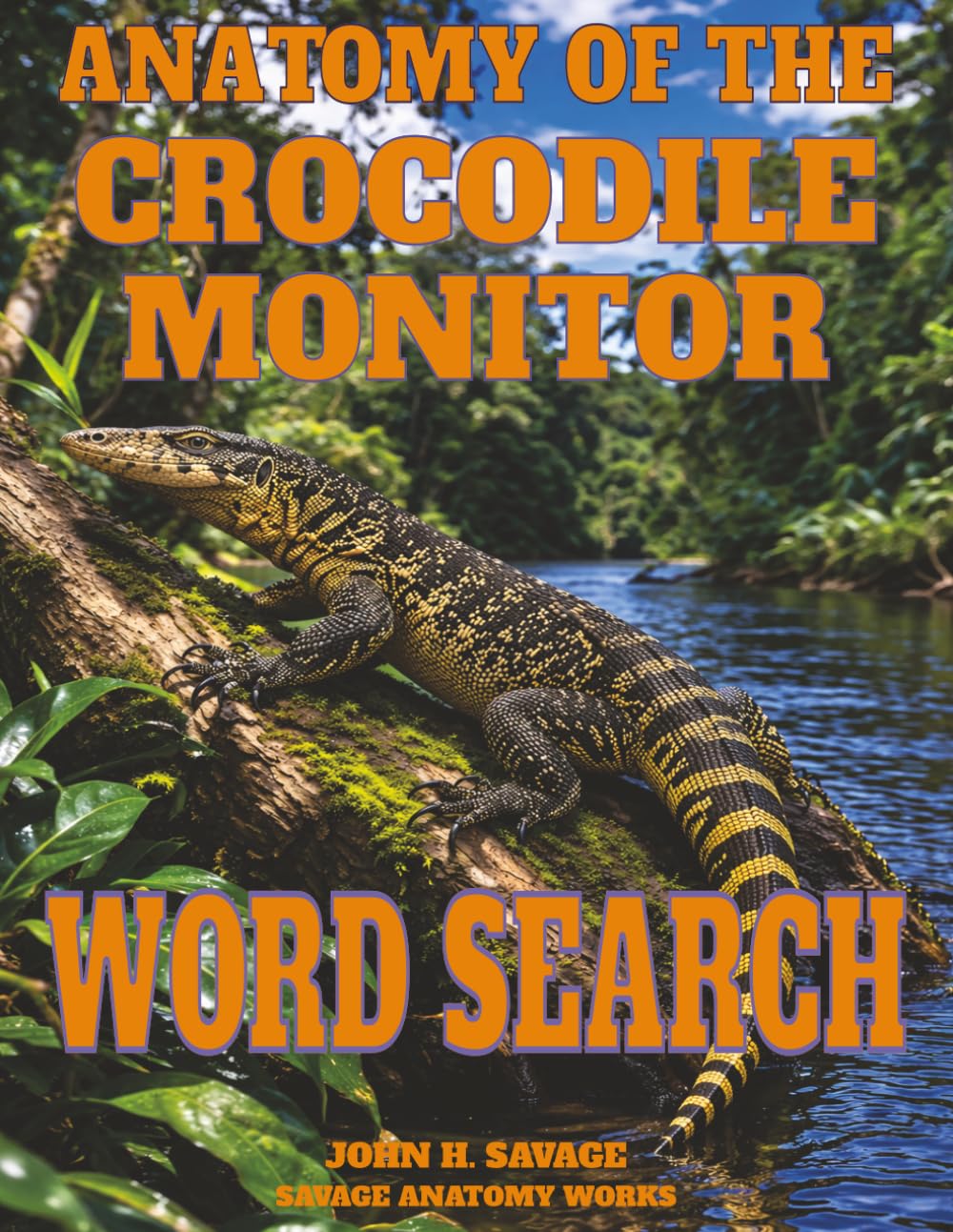 ANATOMY OF THE CROCODILE MONITOR WORD SEARCH: ARANUS SALVADORII STRUCTURAL AND FUNCTIONAL BIOLOGY (Savage Anatomy)