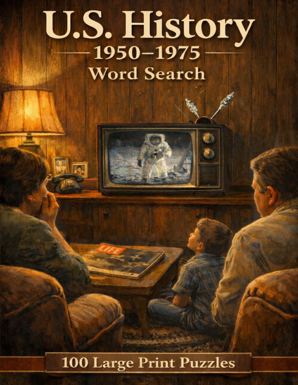 United States History 1950-1975 Word Search: 100 Large Print Puzzles Featuring the People, Events, and Movements That Defined America's Most Turbulent Quarter Century
