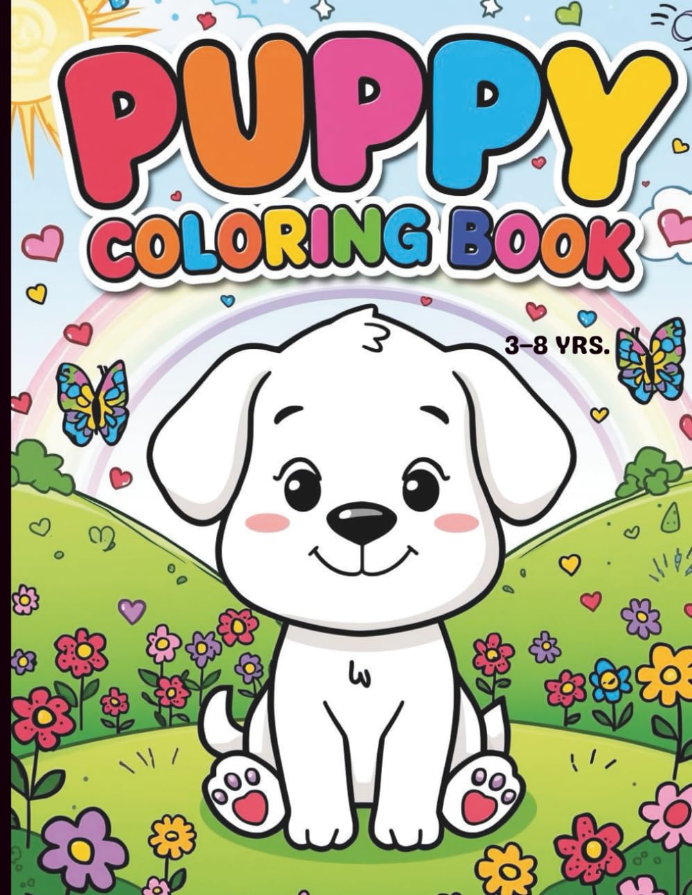 Puppy Coloring Book for Kids Ages 3-8: Cute and Easy Puppy Pages: 50 Simple Bold-Outline Puppy Illustrations for Toddlers and Preschoolers