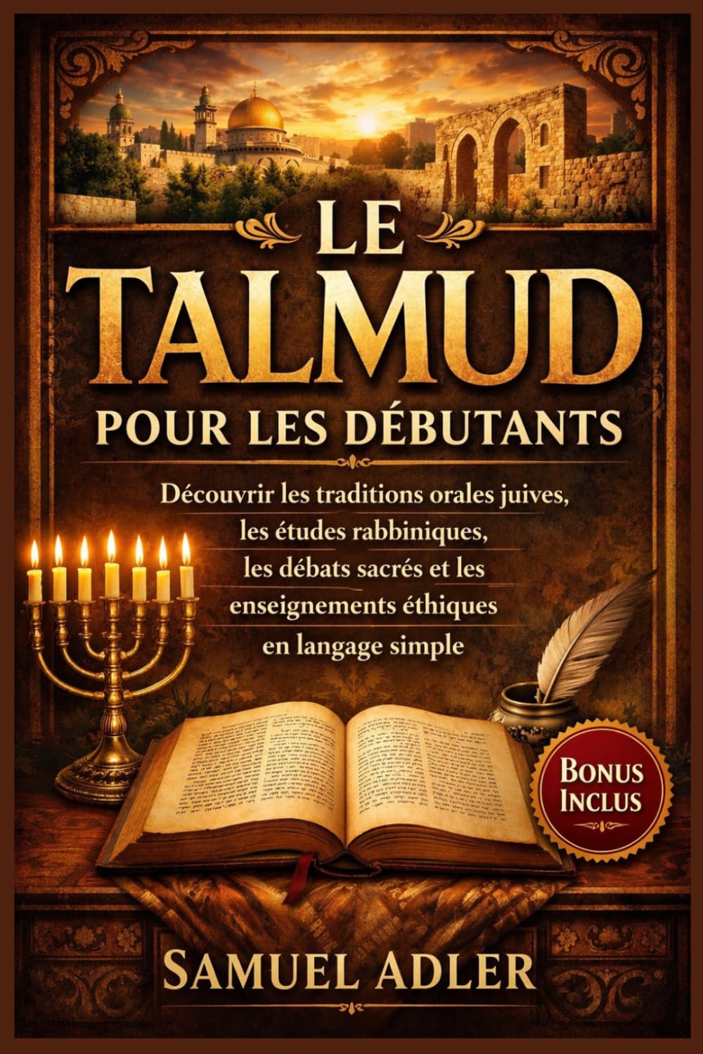 Le Talmud pour les débutants: Découvrir les traditions orales juives, les études rabbiniques, les débats sacrés et les enseignements éthiques en langage simple