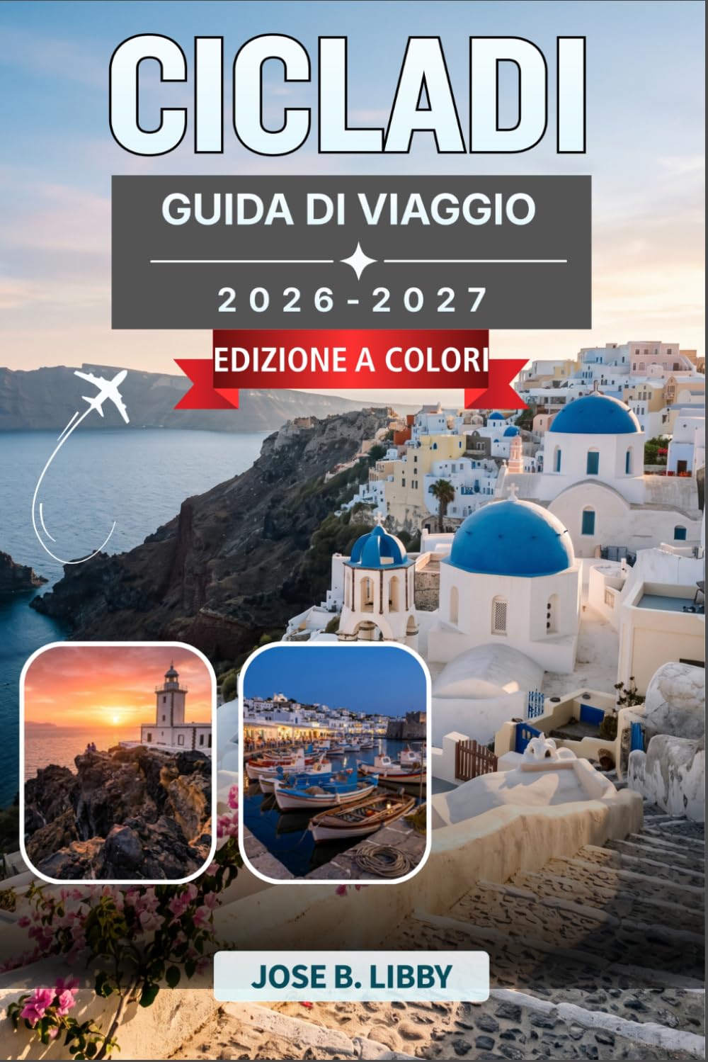 Cicladi Guida Di Viaggio 2026-2027: Escursione tra le isole da Santorini a Naxos, rotte dei traghetti, spiagge e gastronomia locale