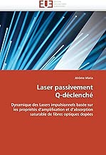 Download Laser passivement Q-déclenché: Dynamique des Lasers impulsionnels basée sur les propriétés d'amplification et d'absorption saturable de fibres optiques dopées PDF