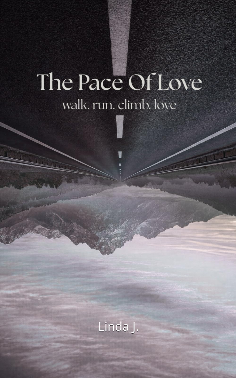 The Pace Of Love: walk. run. climb. love.