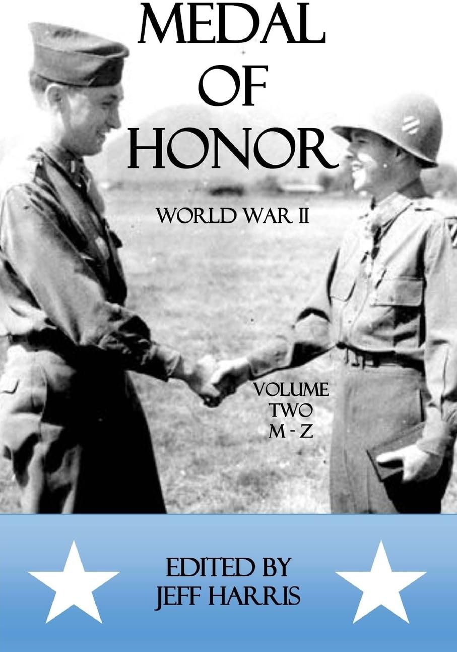 Medal of Honor World War II: A Collection of Recipient Citations M-z: A Collection of Recipient Citations M-Z: Volume Two: M-Z: 2 (Medal of Honor: War by War)