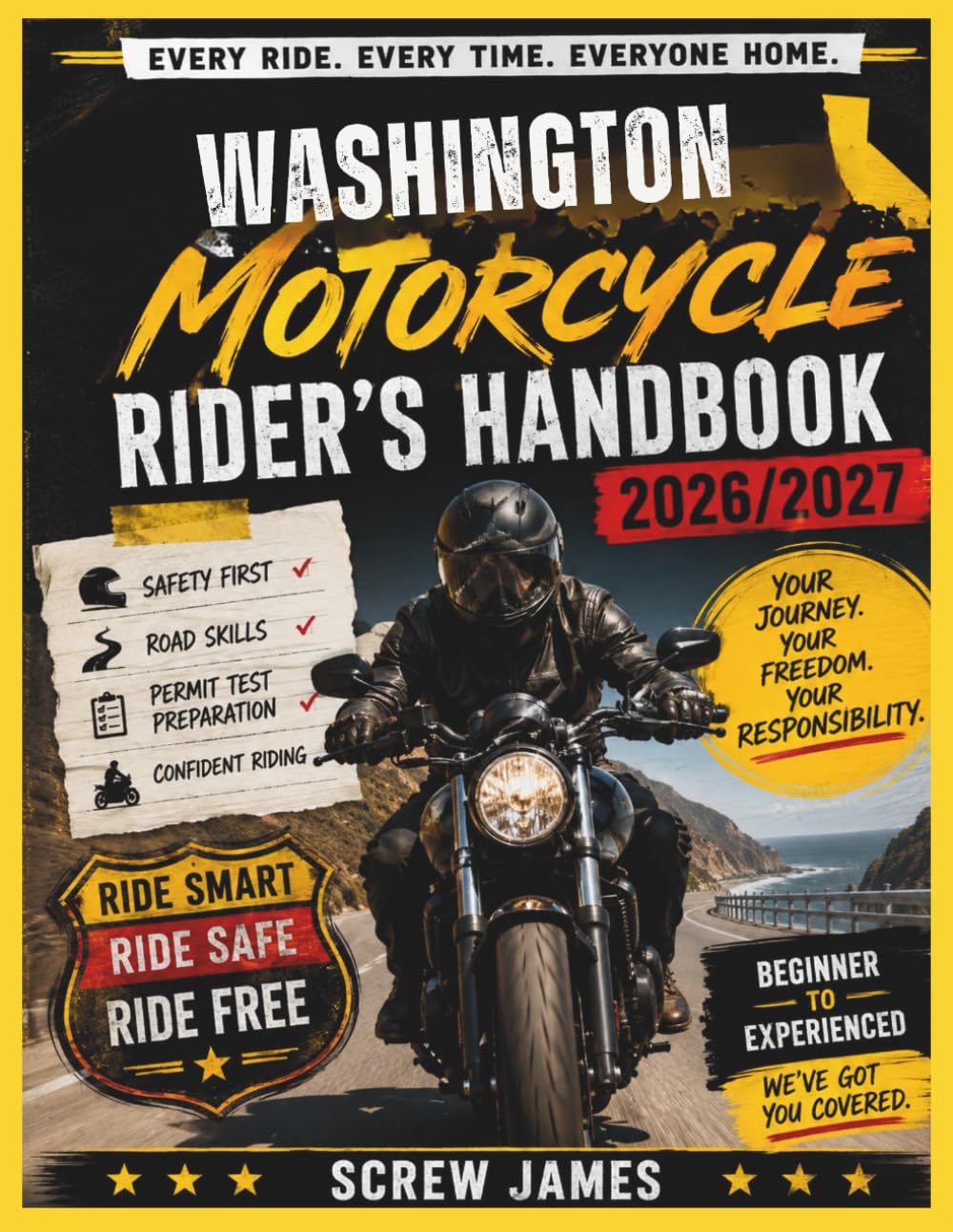 WASHINGTON MOTORCYCLE RIDER’S HANDBOOK 2026-2027: EVERY RIDE, EVERY TIME, EVERYONE HOME YOUR JOURNEY,YOUR FREEDOM, YOUR RESPONSIBILITY