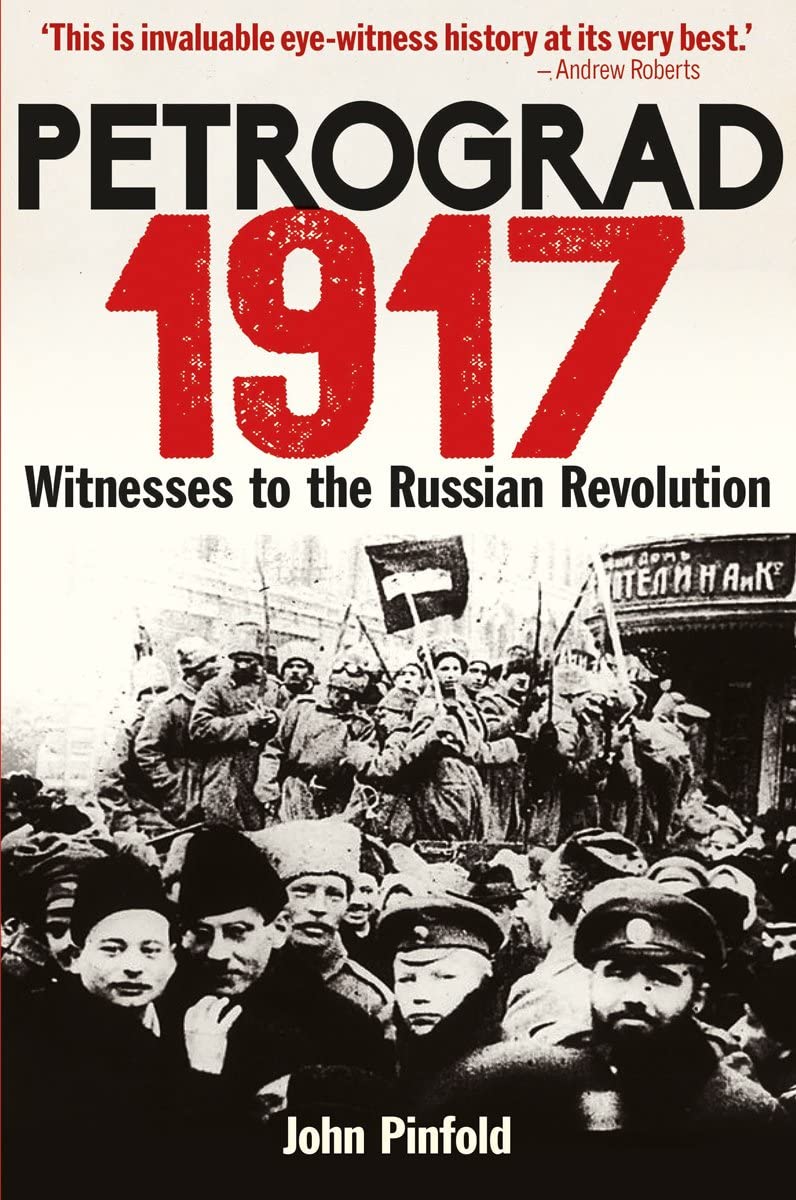 Petrograd, 1917 ? Witnesses to the Russian Revolution - Pinfold, John