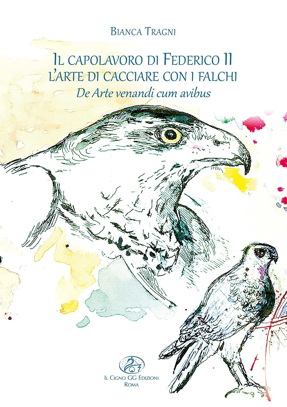 Il capolavoro di Federico II. L’arte di cacciare con i falchi. De arte venandi cum avibus. Ediz. illustrata