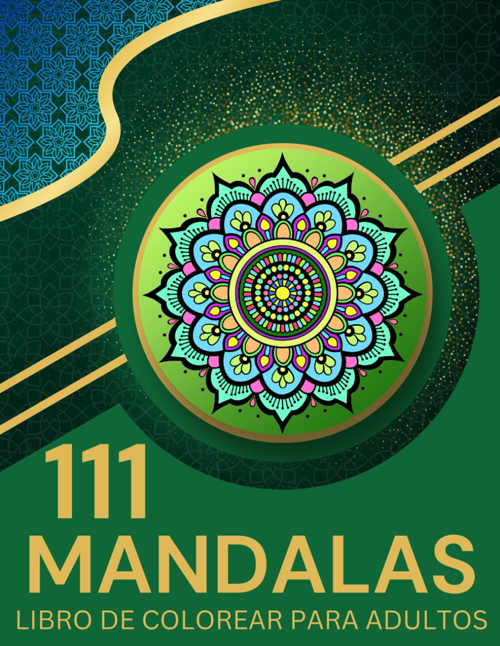 Mandala Libro para Colorear para Adultos Relajación: 111 Increíbles Patrones para Aliviar el Estrés, Meditación, Atención Plena y Llenarse de Energía.